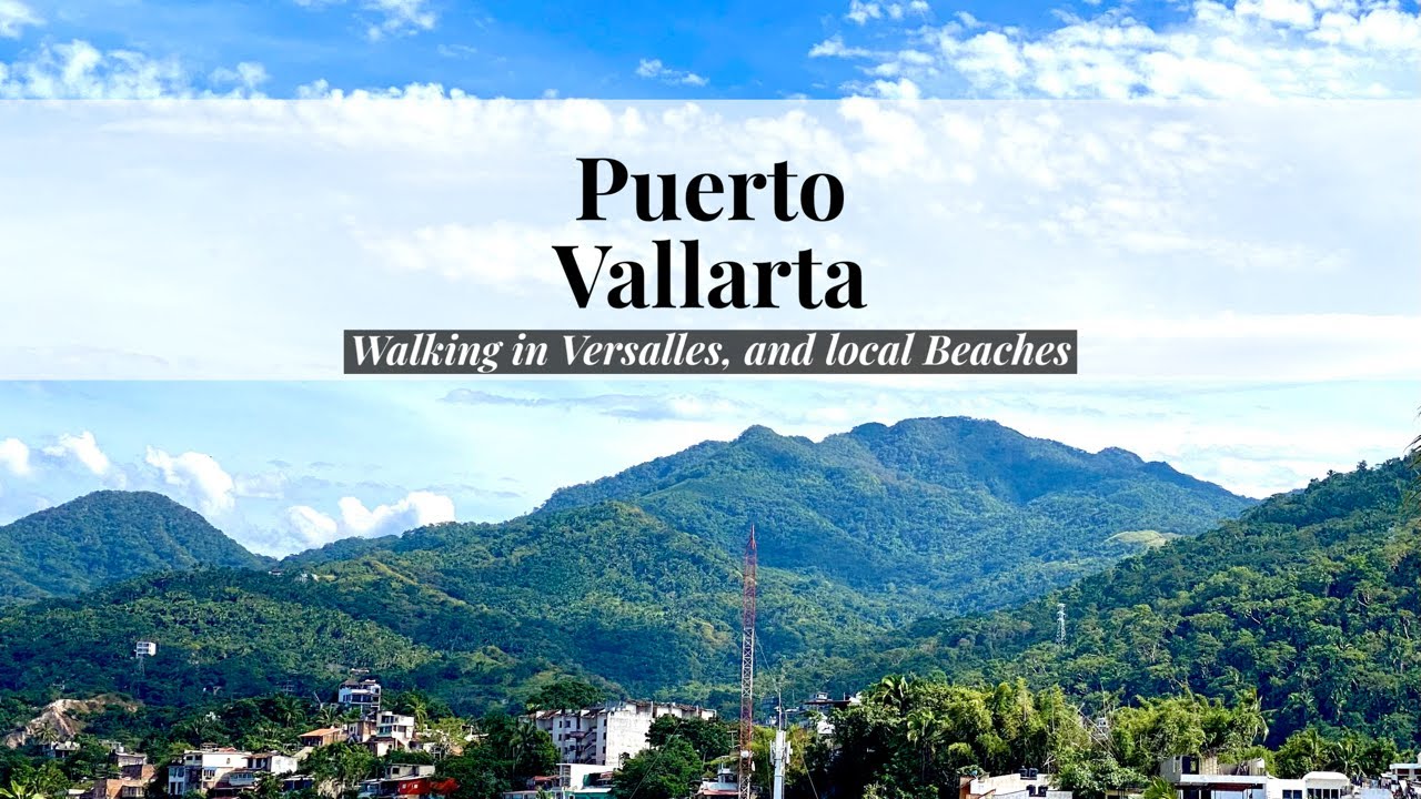 Puerto Vallarta: Walking to Colonia Versalles and some local beaches