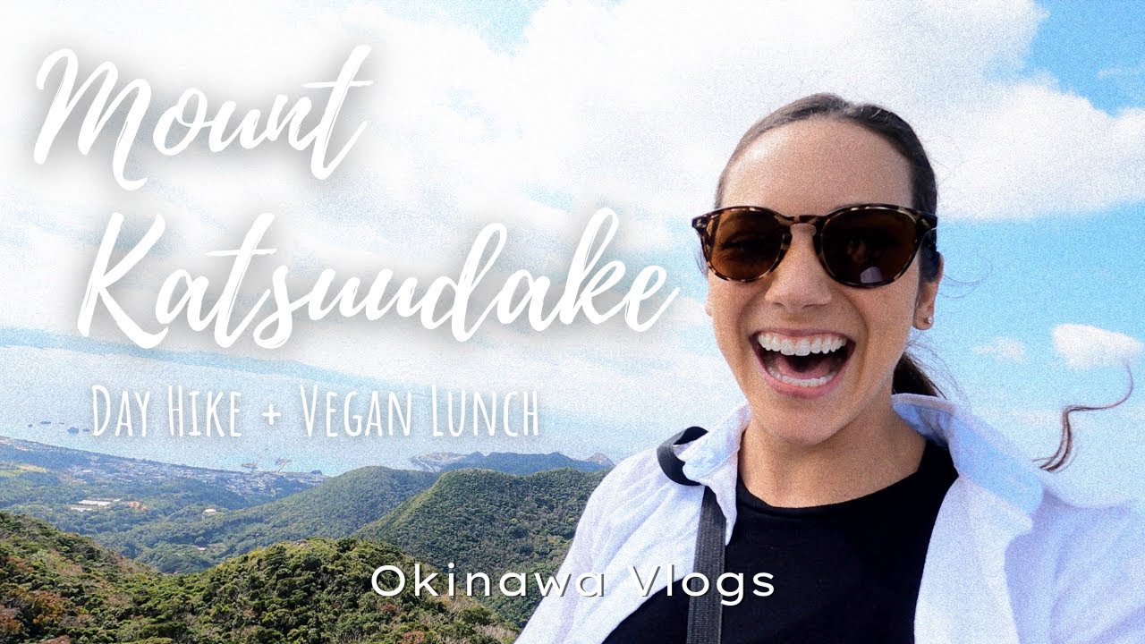 MT KATSUUDAKE & VEGAN CAFE | Okinawa Vlog