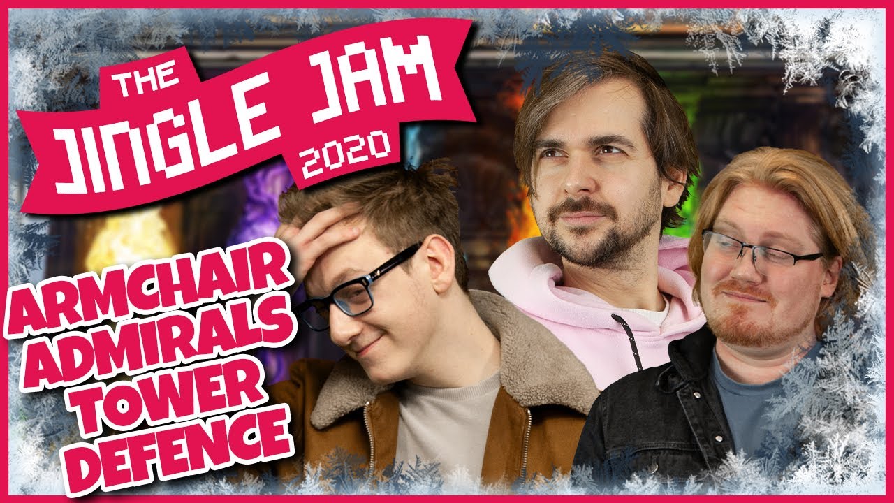 JINGLE JAM DAY 5 - ARMCHAIR ADMIRALS TOWER DEFENCE w/ The Armchair Admirals! - 05/12/20