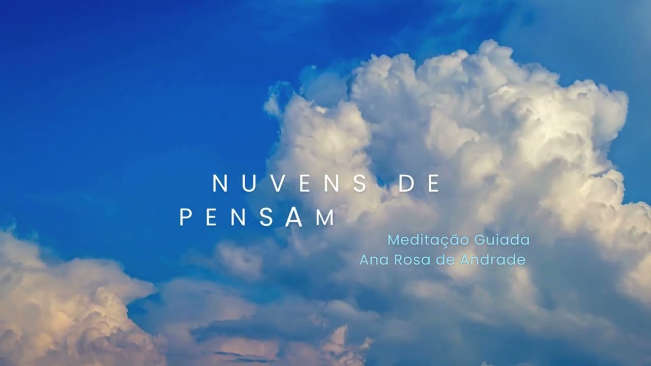 Programa Zen Meditação Guiada 3 - Nuvens de Pensamentos por Ana Rosa de Andrade
