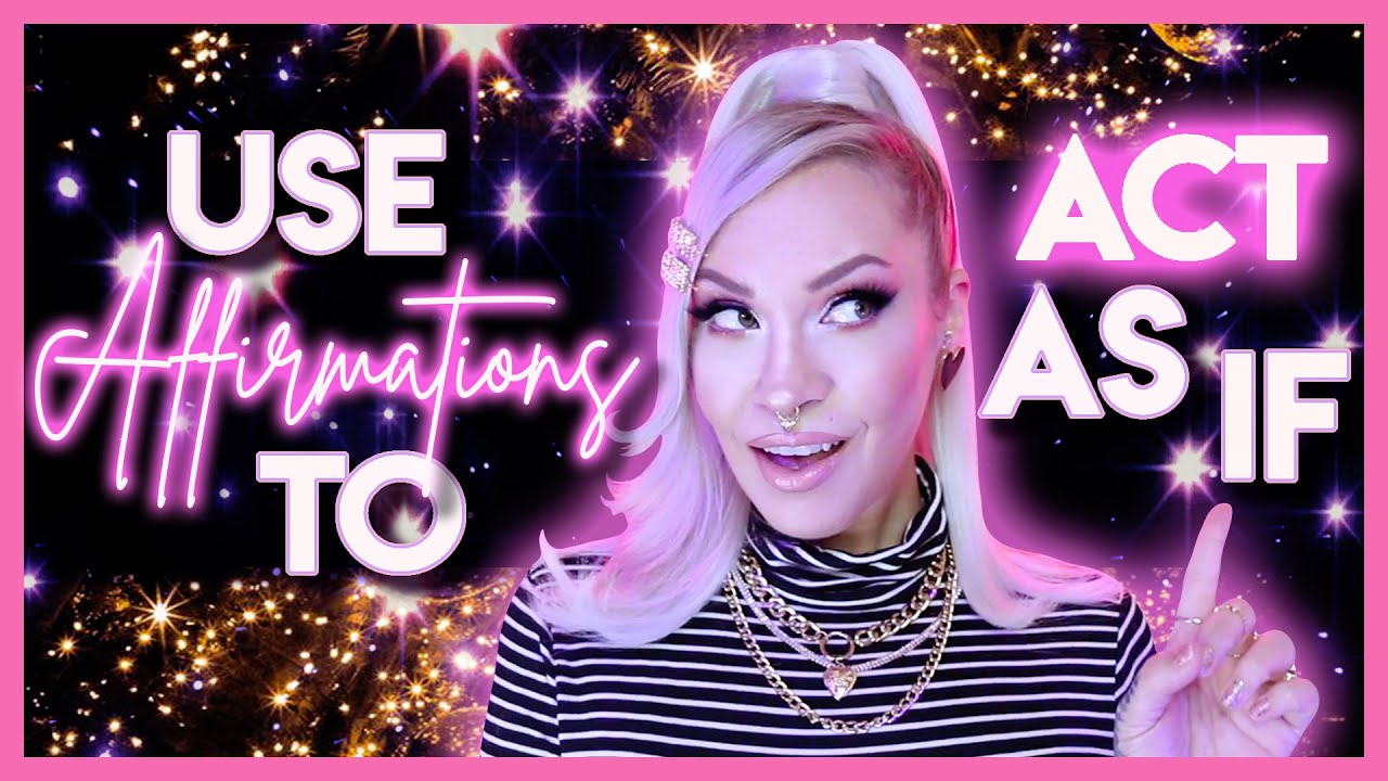 How To Use Affirmations To Act As If
