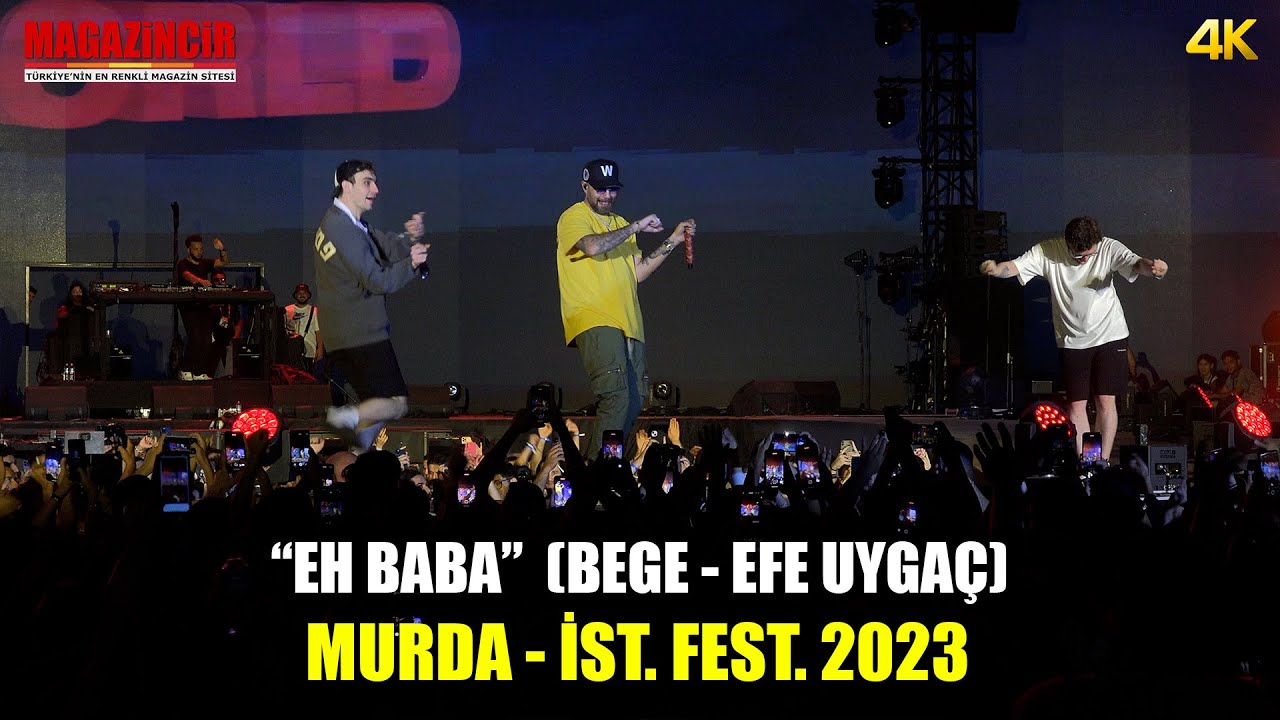 Murda (Bege - Efe Uyga&ccedil;) Eh Baba - İstanbul Festivali 2023 Yenikapı