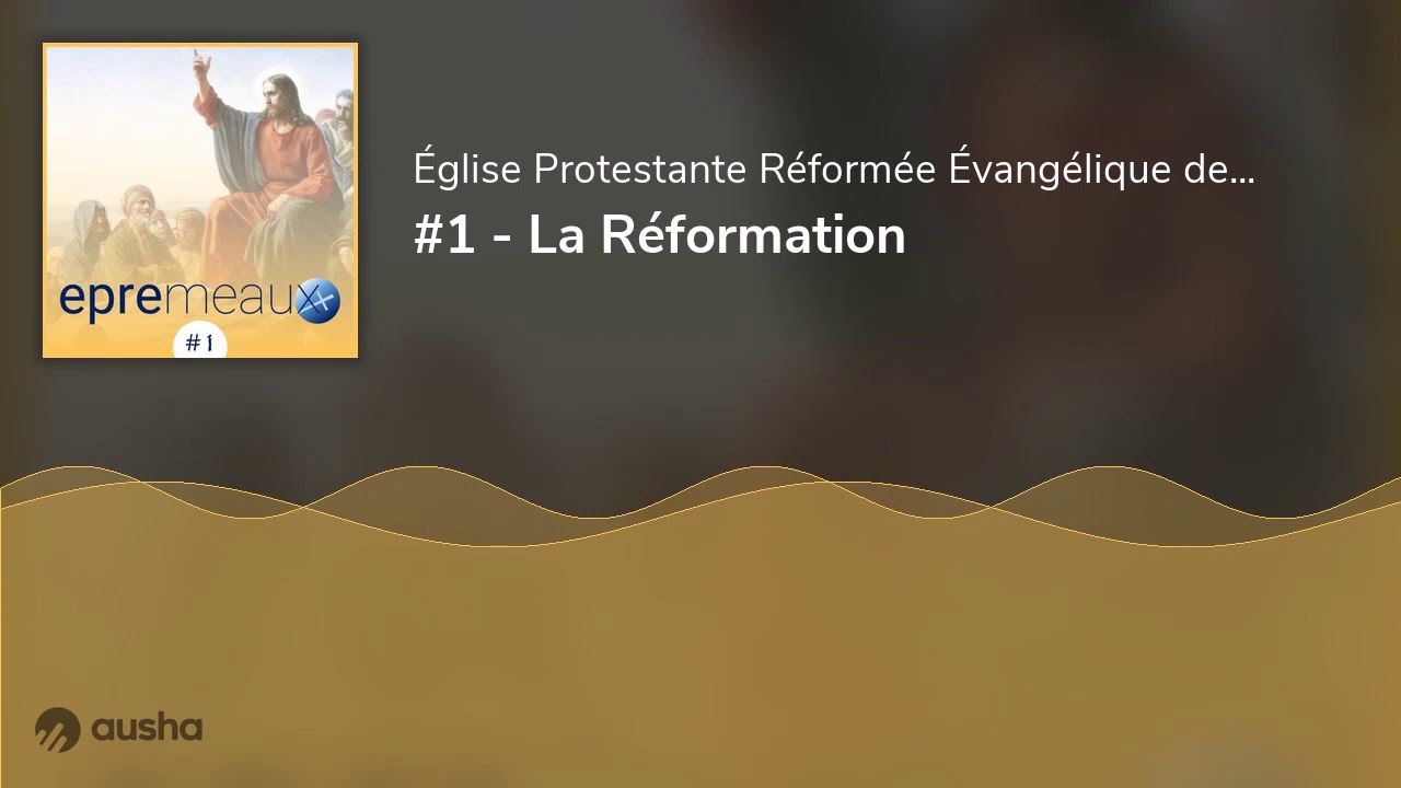 #01 - La Réformation | 2 Rois 22:2, 23:1-20 et Matthieu 5:1-2, 17-48