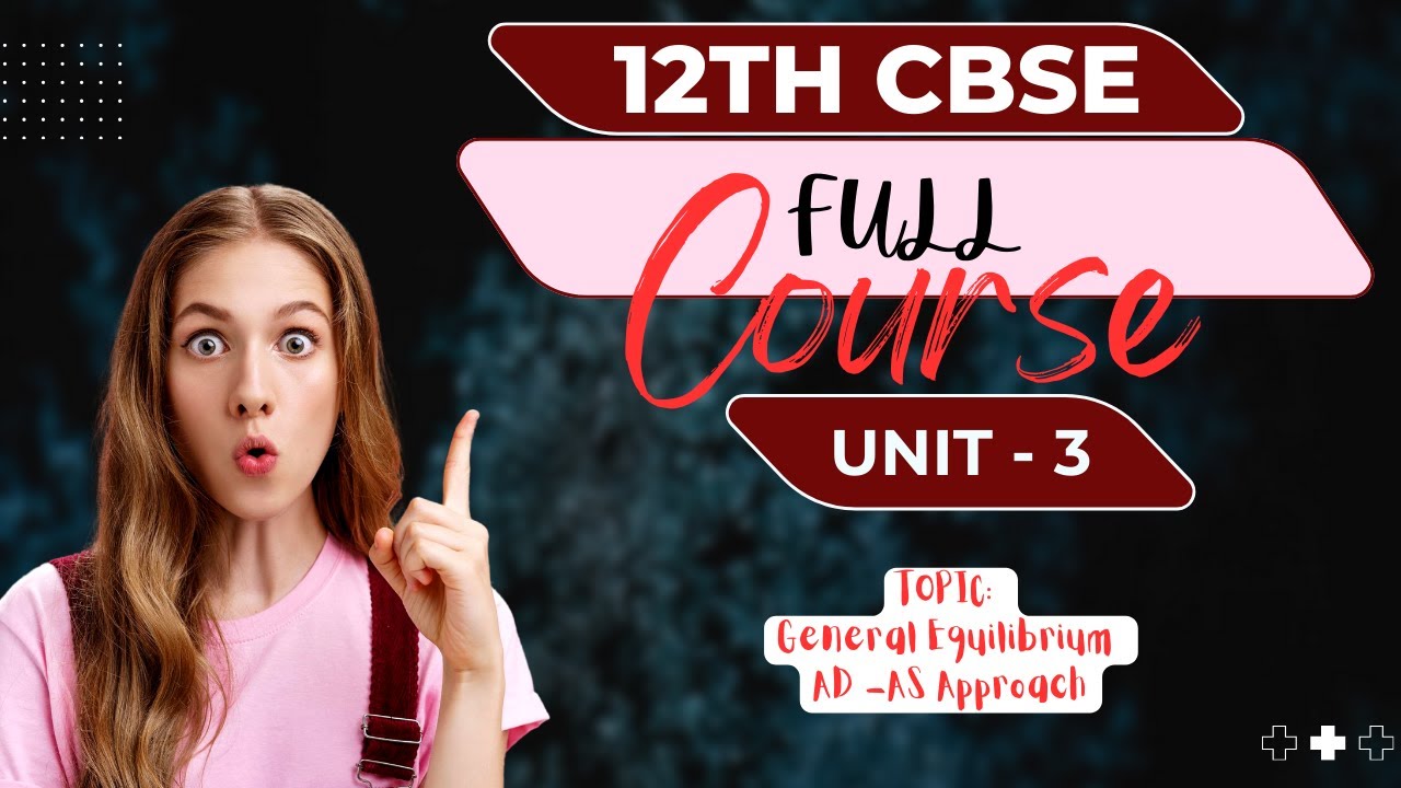 General Equilibrium AD-AS Approach | Class 12 Economics CBSE | Macroeconomics | 20/80 | Path To CBSE