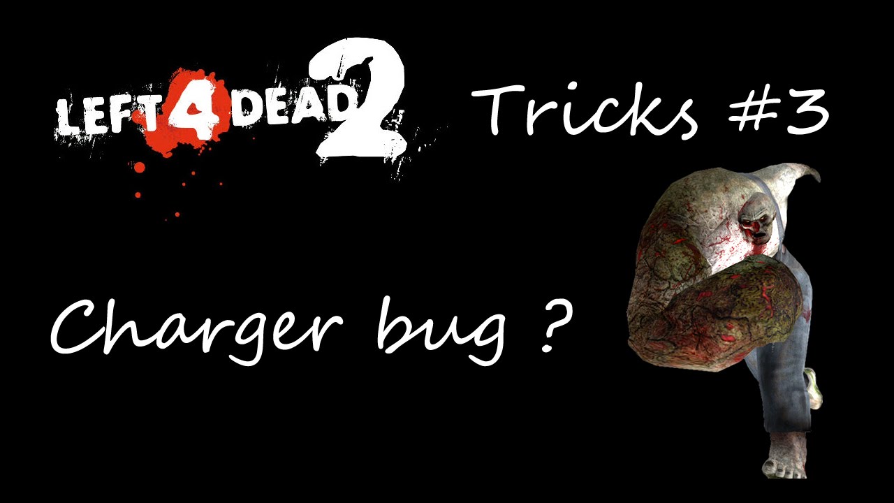 Left 4 Dead 2 Tricks #3 : Charger bug ?