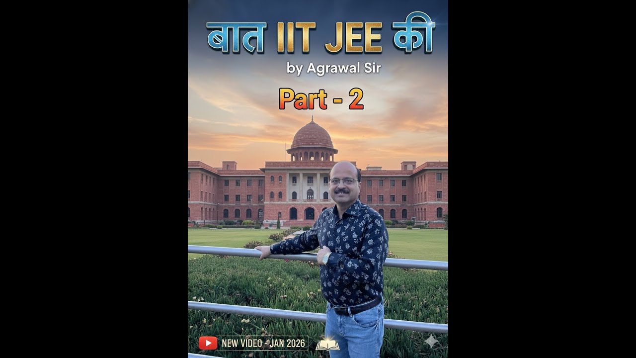 BAAT IIT JEE KI PART   2 By Agrawal sir