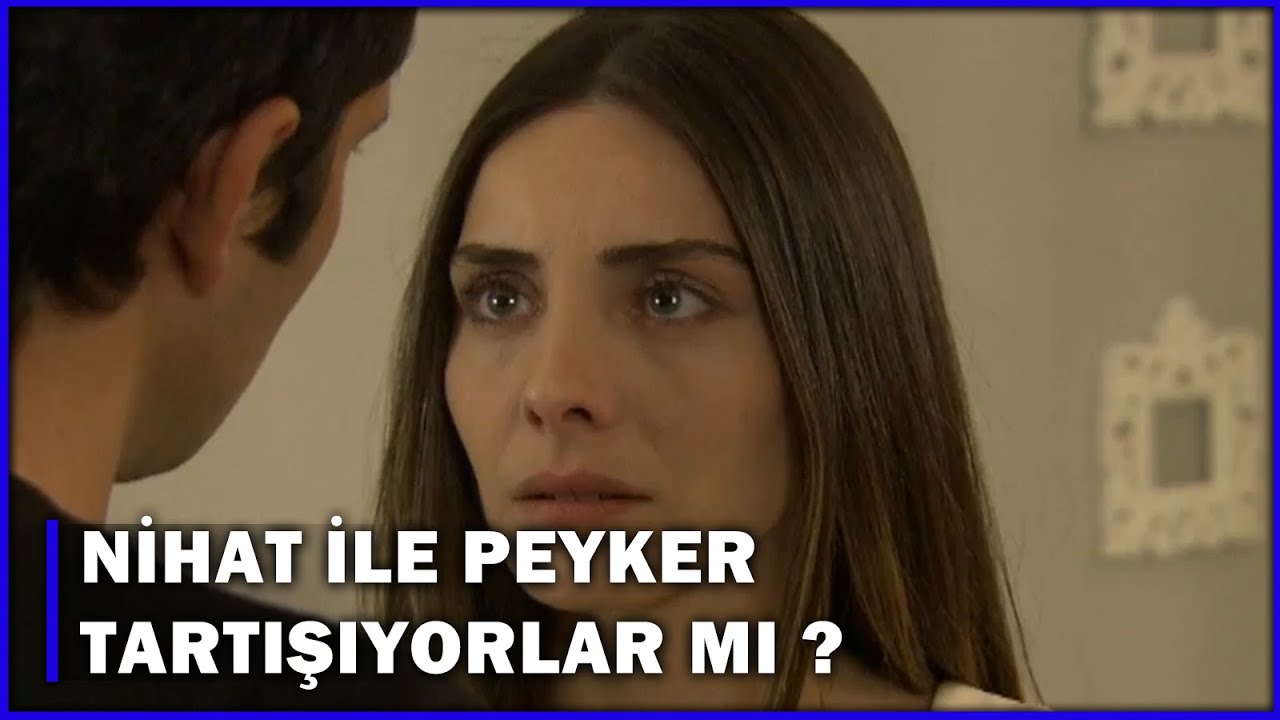 Nihat İle Peyker Tartışıyorlar Mı? - Aşk-ı Memnu 73.Bölüm