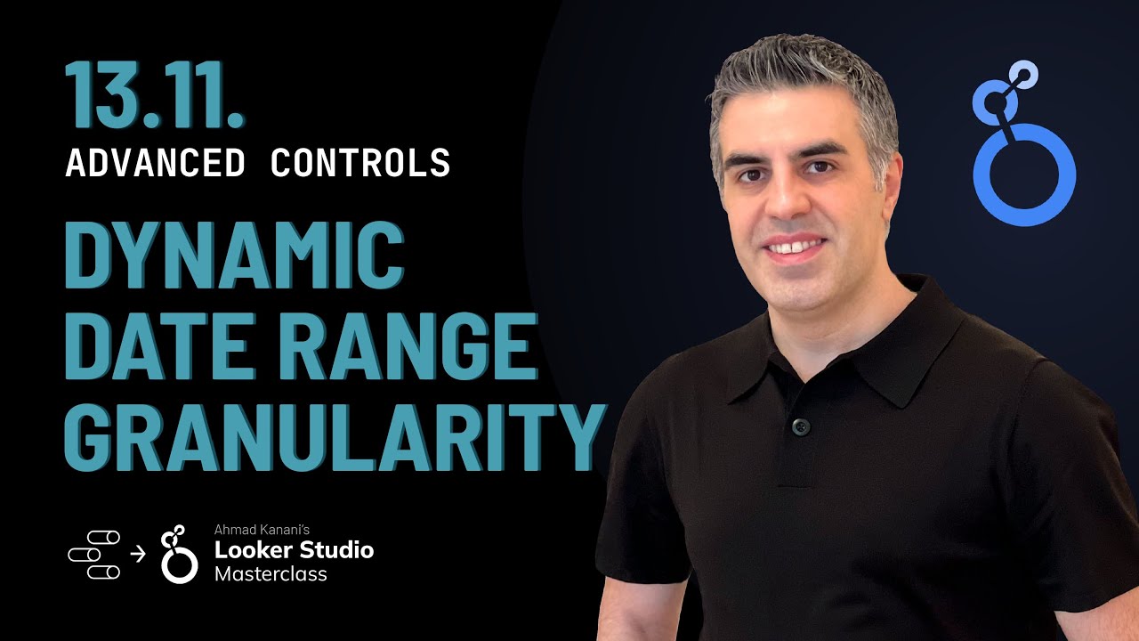 13.11. Dynamic Date Range Granularity Selector - Looker Studio Tutorial/Data Studio Training Course