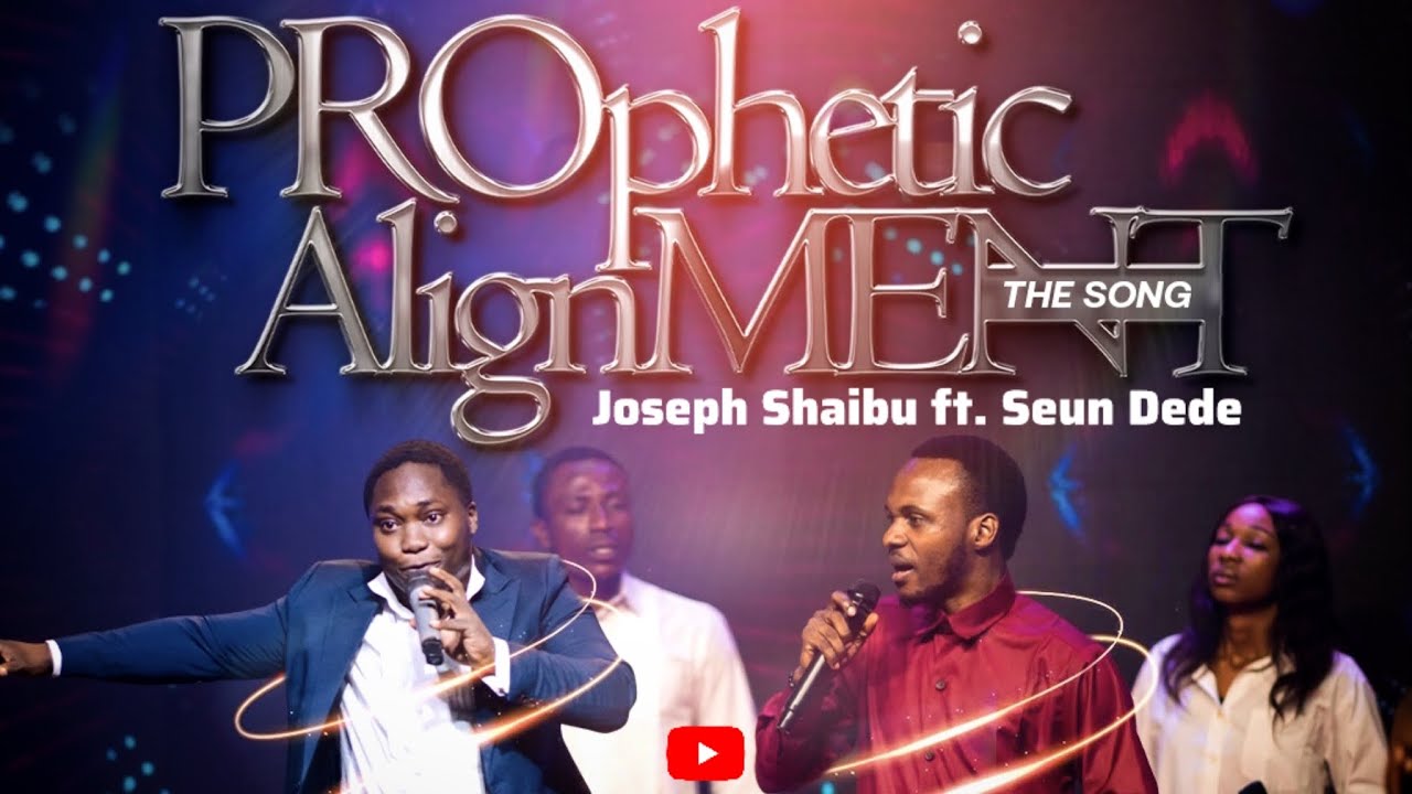 ||PROphetic AlignMENT Song|| Joseph Shaibu ft. Seun Dede|| Official Video||