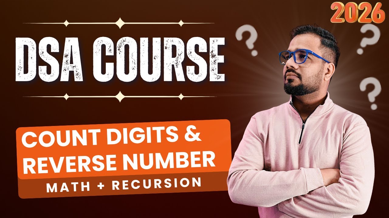 DSA #5 | Math and Recursion | Count Digits and Reverse Number