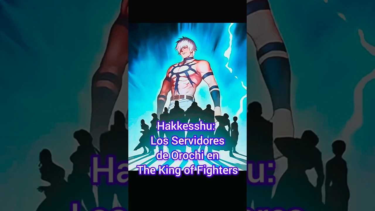Hakkesshu: Los Servidores de Orochi en The King of Fighters.