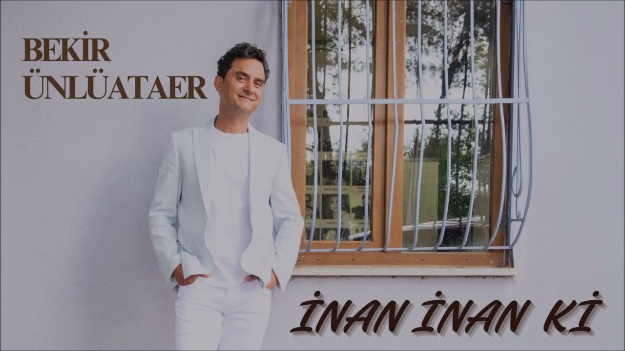 Bekir Ünlüataer - İnan İnan Ki