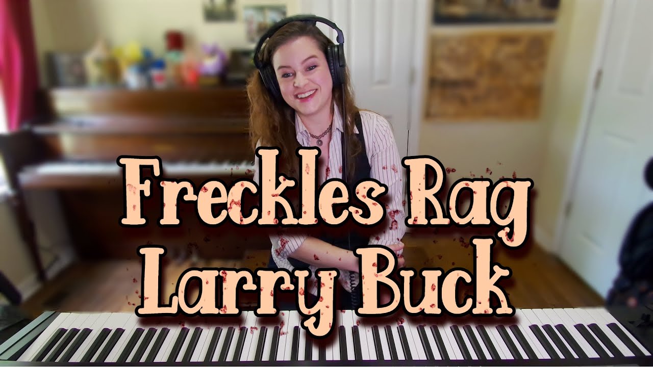 Freckles Rag - Larry Buck Ragtime Piano 1905 - Christina Pepper