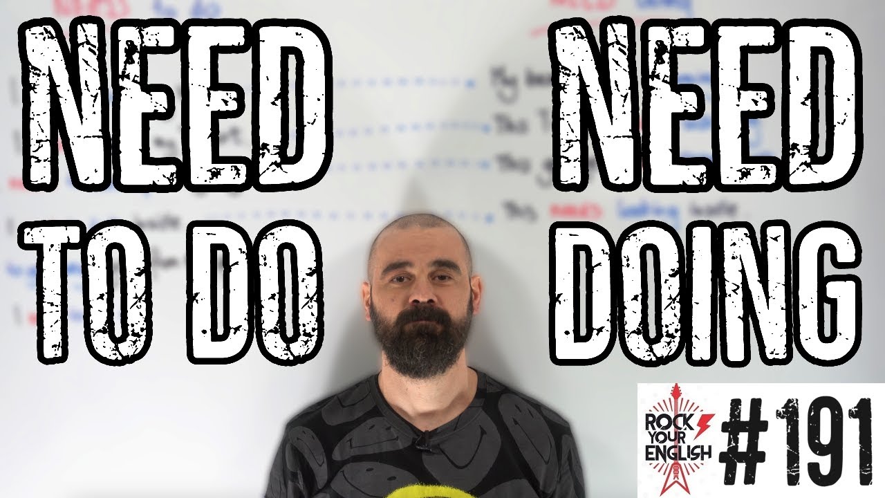 NEED to do/doing | ROCK YOUR ENGLISH #191