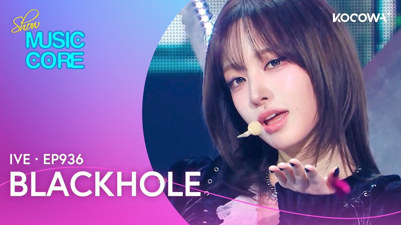 IVE - BLACKHOLE | Music Core EP936 | KOCOWA+