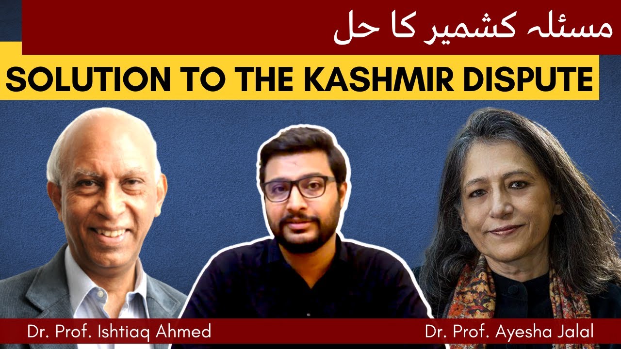 Solution to the Kashmir Dispute? - Dr. Ayesha Jalal & Dr. Ishtiaq Ahmed | Abbas Haidar