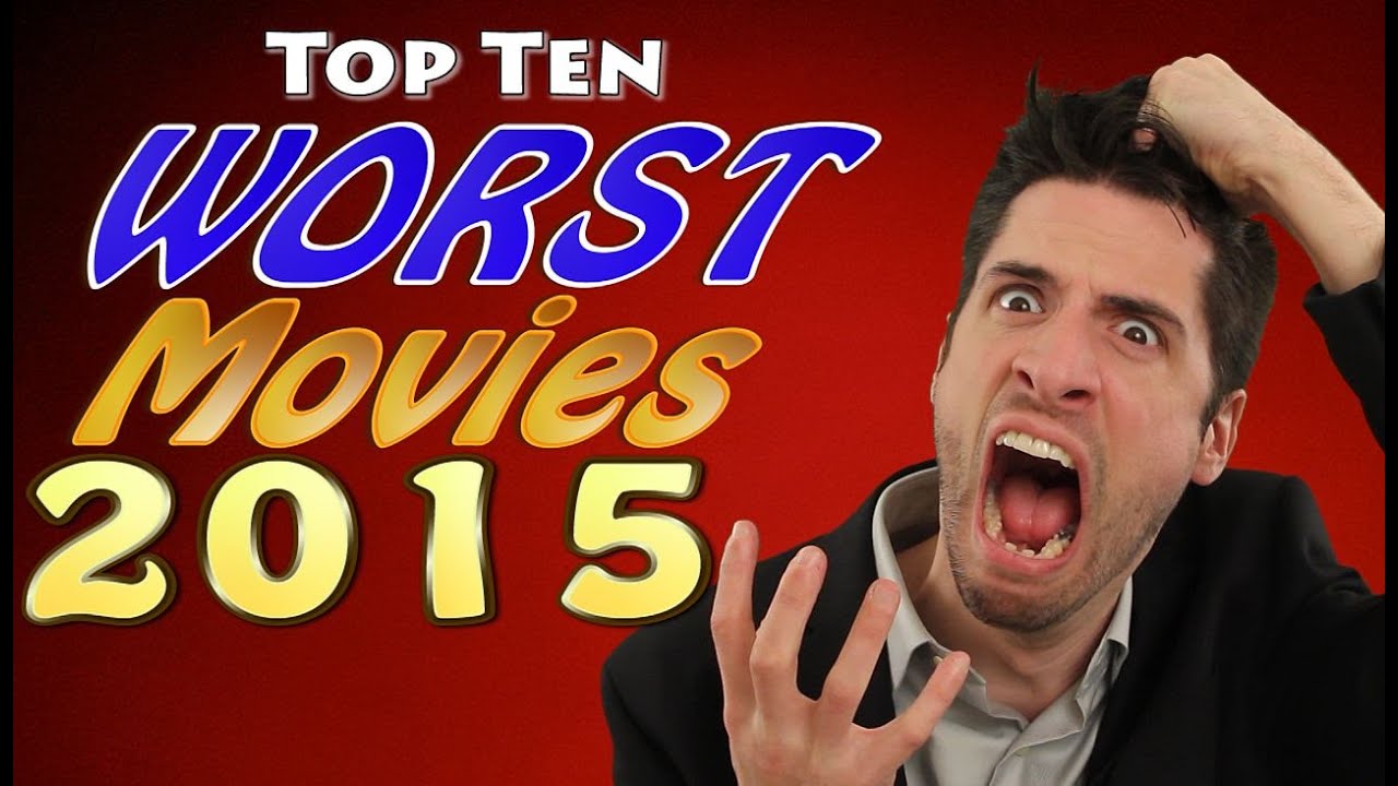 Top 10 WORST Movies 2015