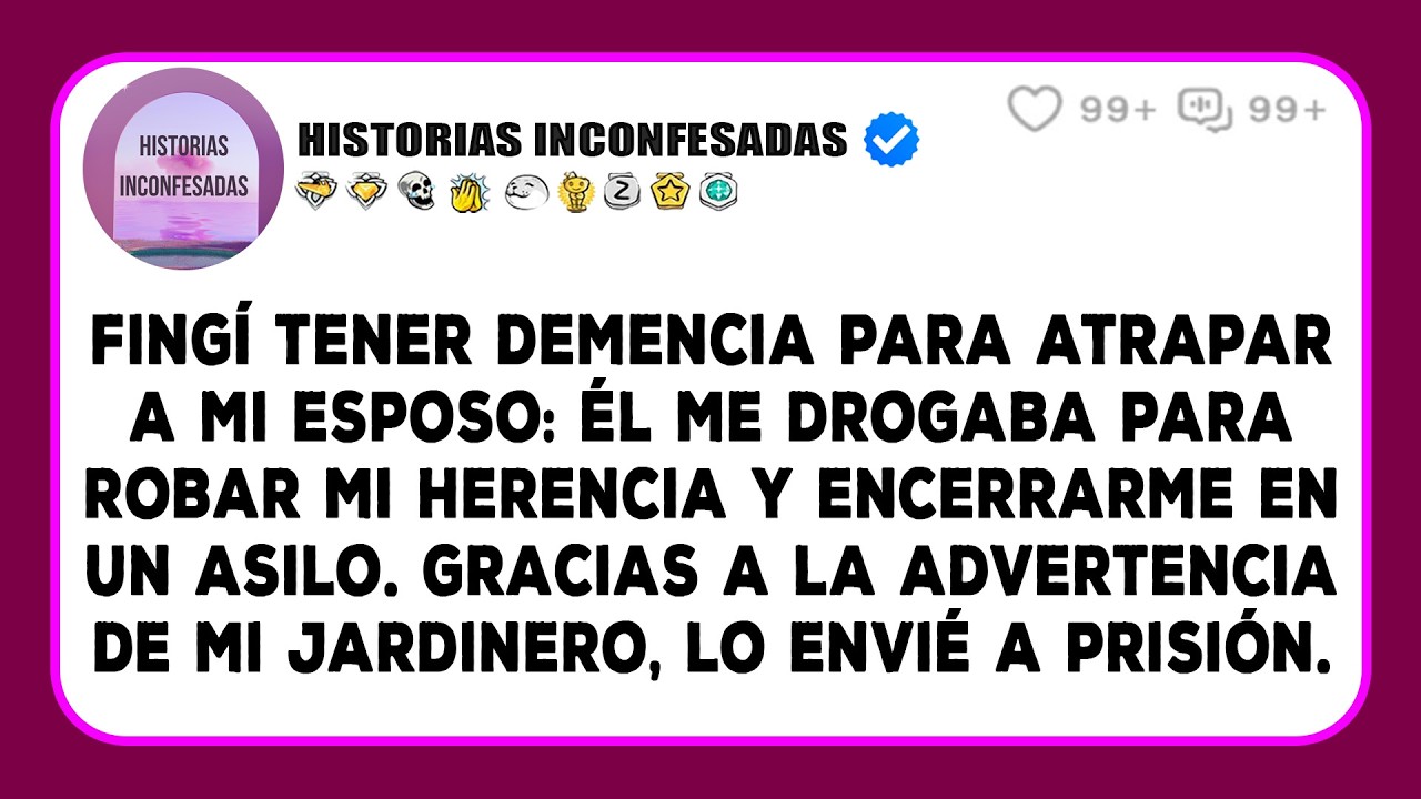 Fingí tener demencia para atrapar a mi esposo: él me drogaba para robar mi herencia y encerrarme...