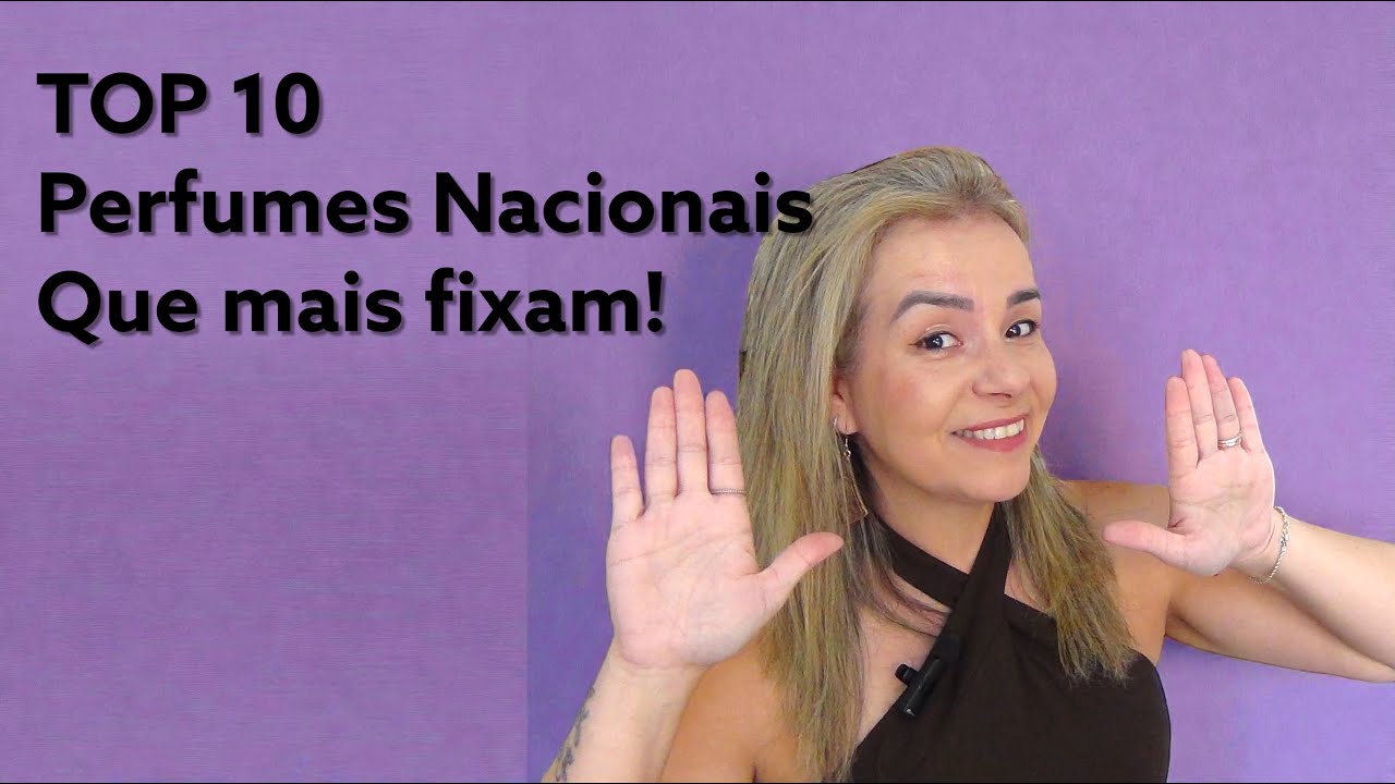 10 Perfumes Nacionais que  mais fixam!