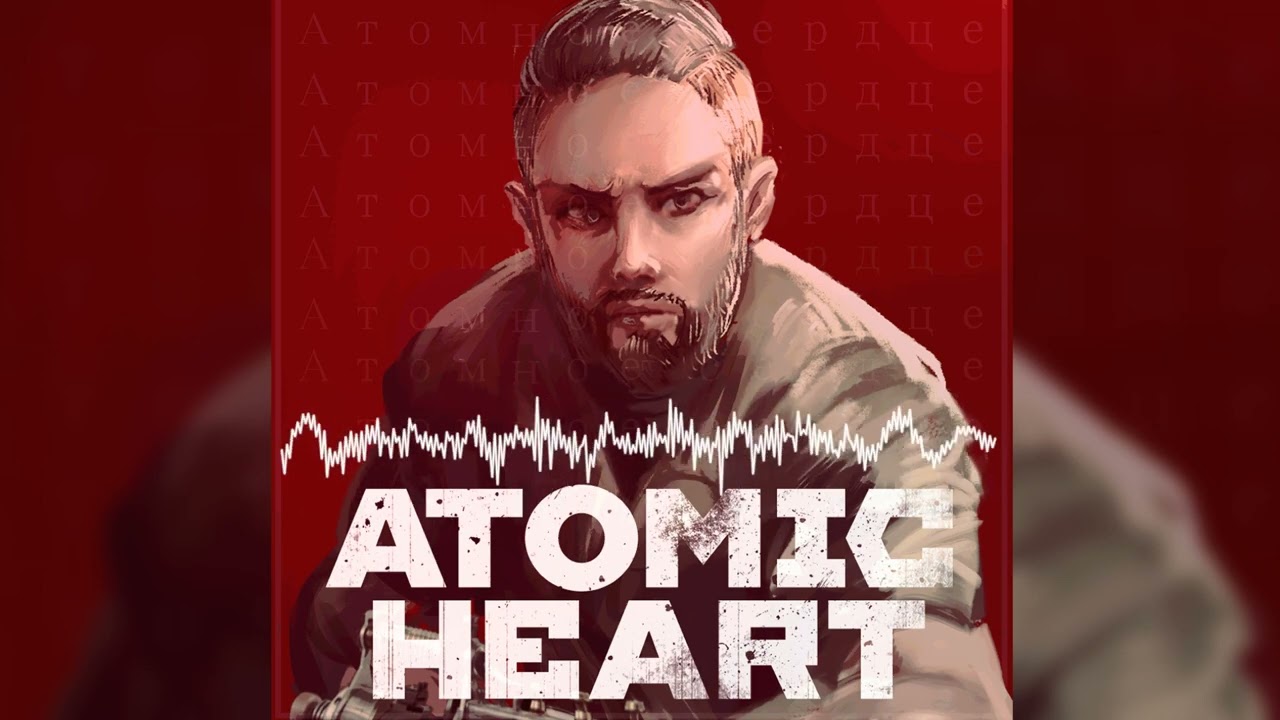 Atomic Heart Soundtrack - ATOMIC HEART (Fan Made)