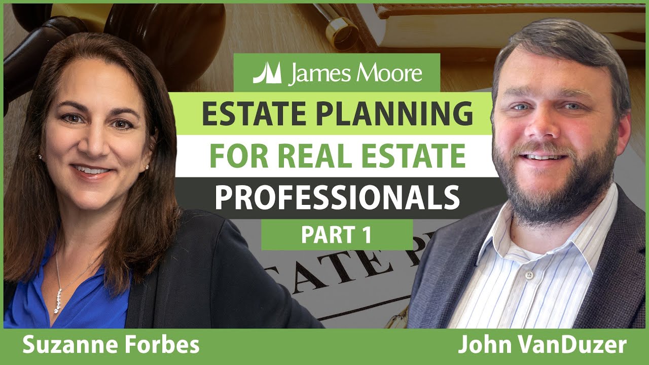Essential Estate Planning for Real Estate Pros: Best Practices and Strategies (Part 1)