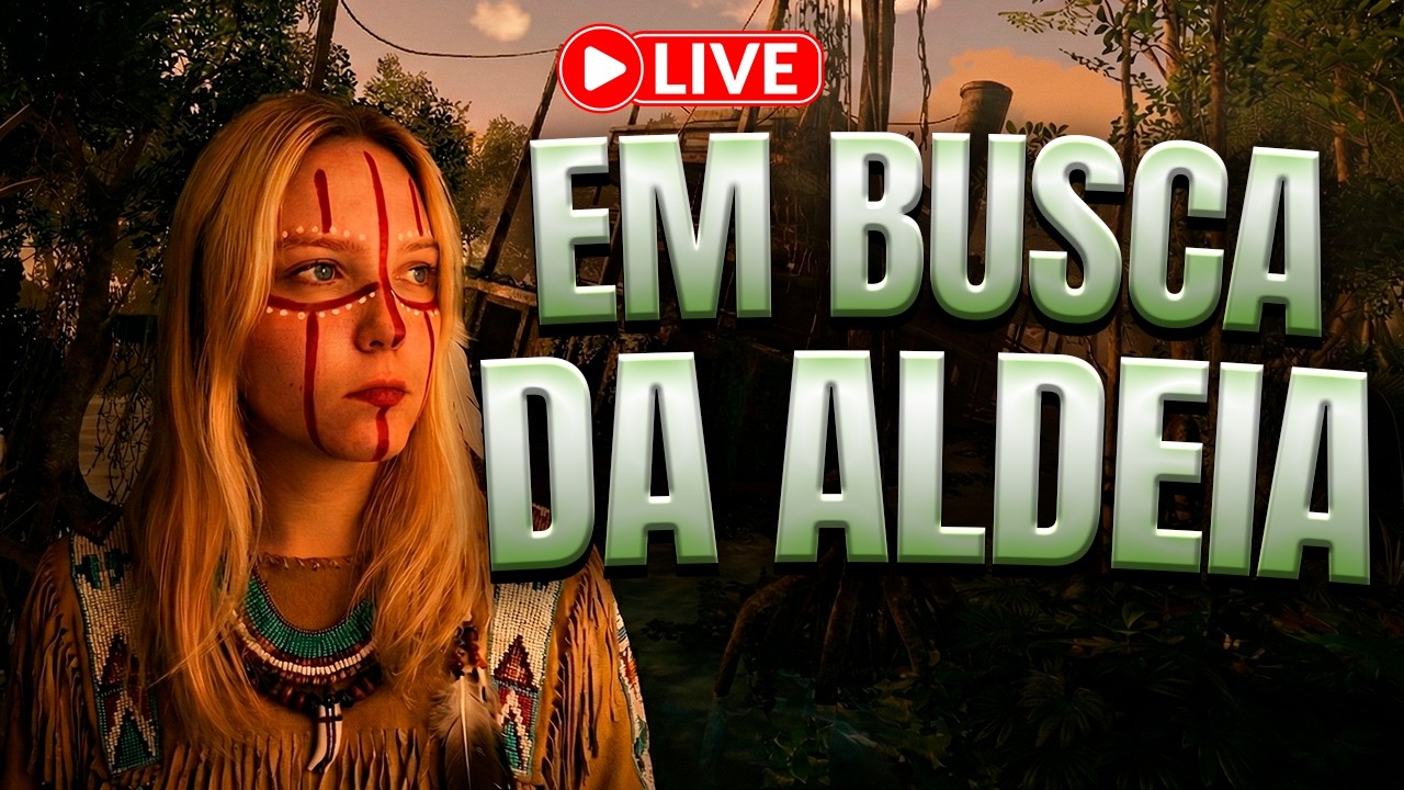 🔴AO VIVO - EM BUSCA DA ALDEIA
