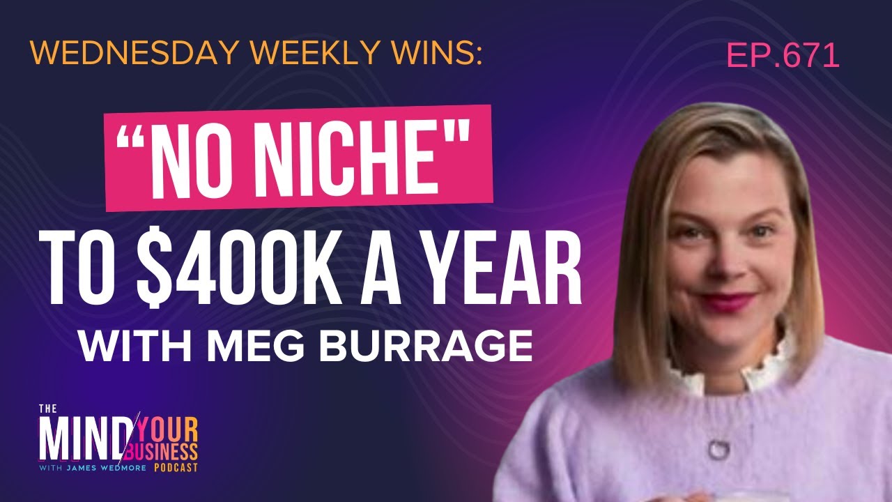 From No Niche to a $400k Year with Meg Burrage |  #WednesdayWeeklyWin