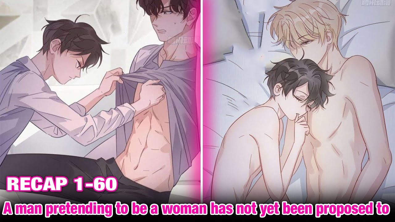 [RECAP] 1 - 60 A man pretending to be a woman has not yet been proposed to | Boylove Review