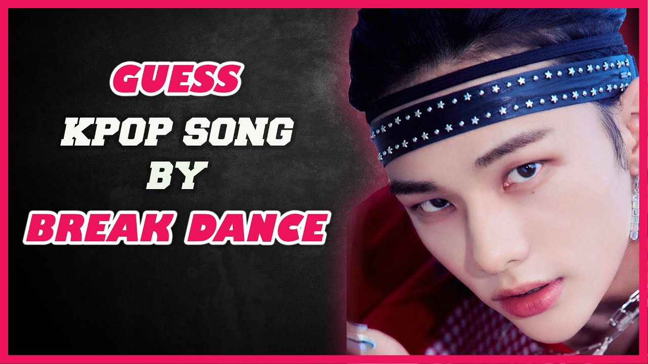[KPOP GAME]  GUESS KPOP SONG BY BREAK DANCE #2