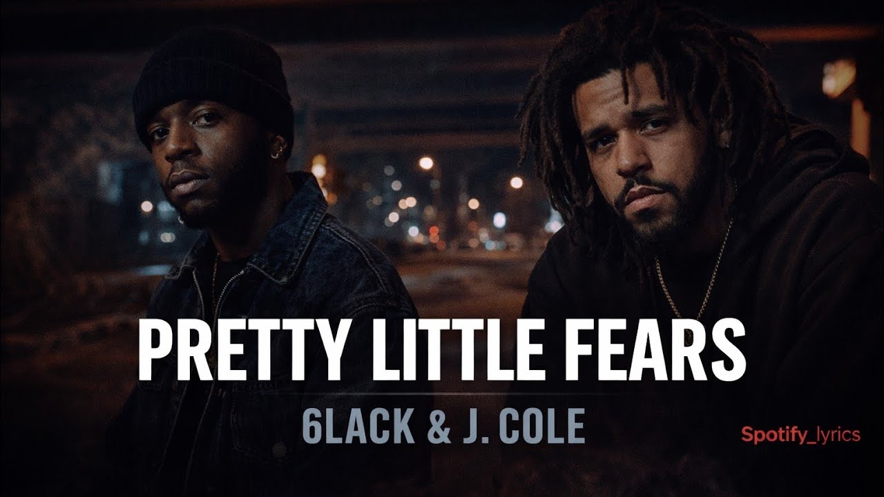 Pretty little fears-6LACK (feat. J.Cole) lyrics 