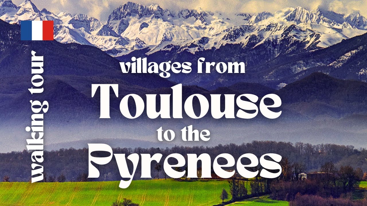 From Toulouse to the Pyrenees, France 🇫🇷 ⛰️| Walking Tour | Scenic Village Route 🚗