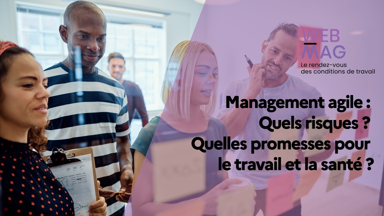 Management agile : Quels risques ? Quelles promesses pour le travail et la santé ?