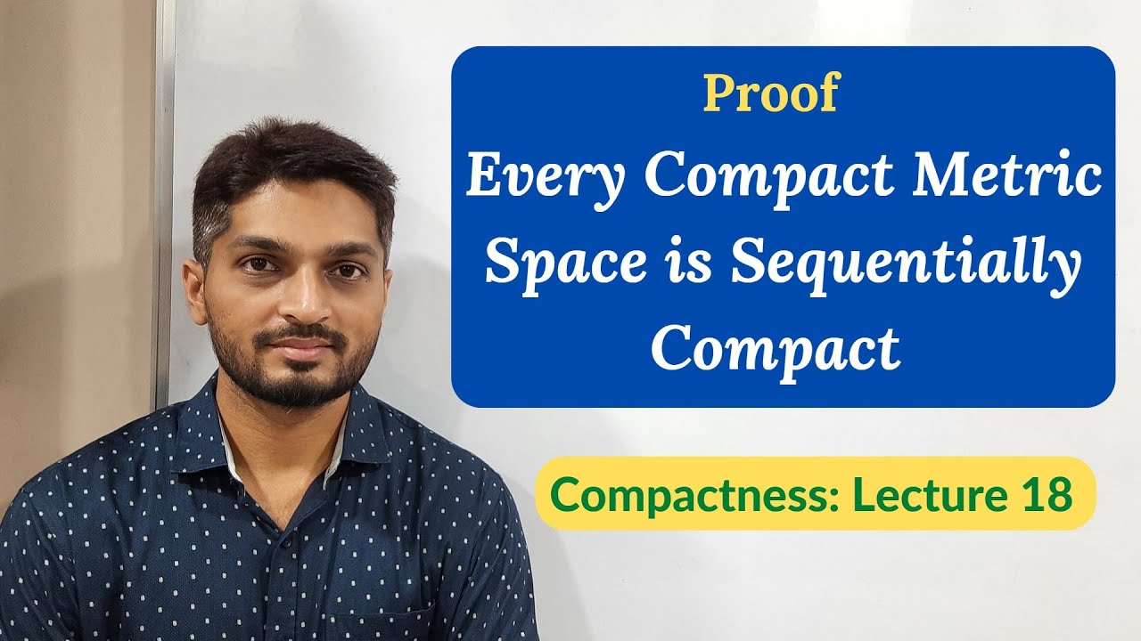 Proof of Every Compact Metric Space is Sequentially Compact | L18 | Compactness @ranjankhatu