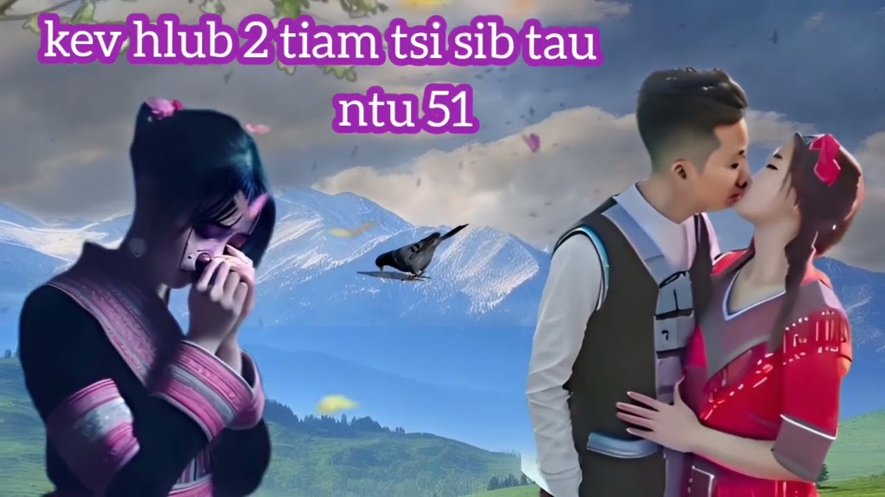 kev hlub 2 tiam tsi sib tau ntu 51