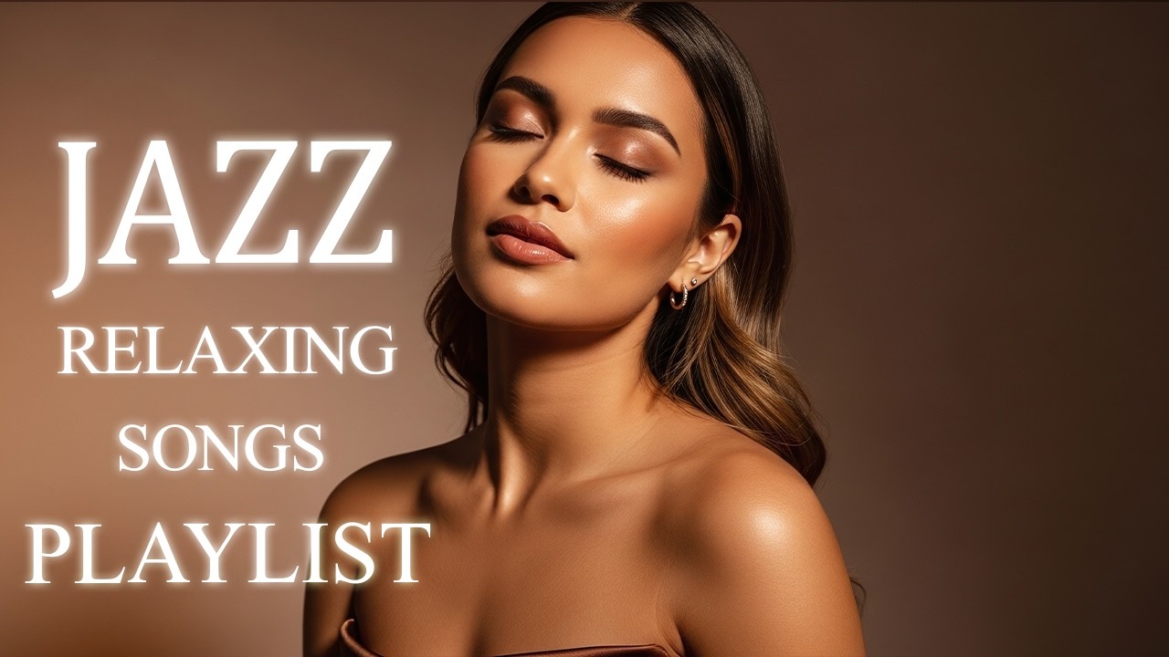 Smooth Jazz & Soft Female Vocals ✨ Relaxing Songs for Peaceful Moments & Calm Mind