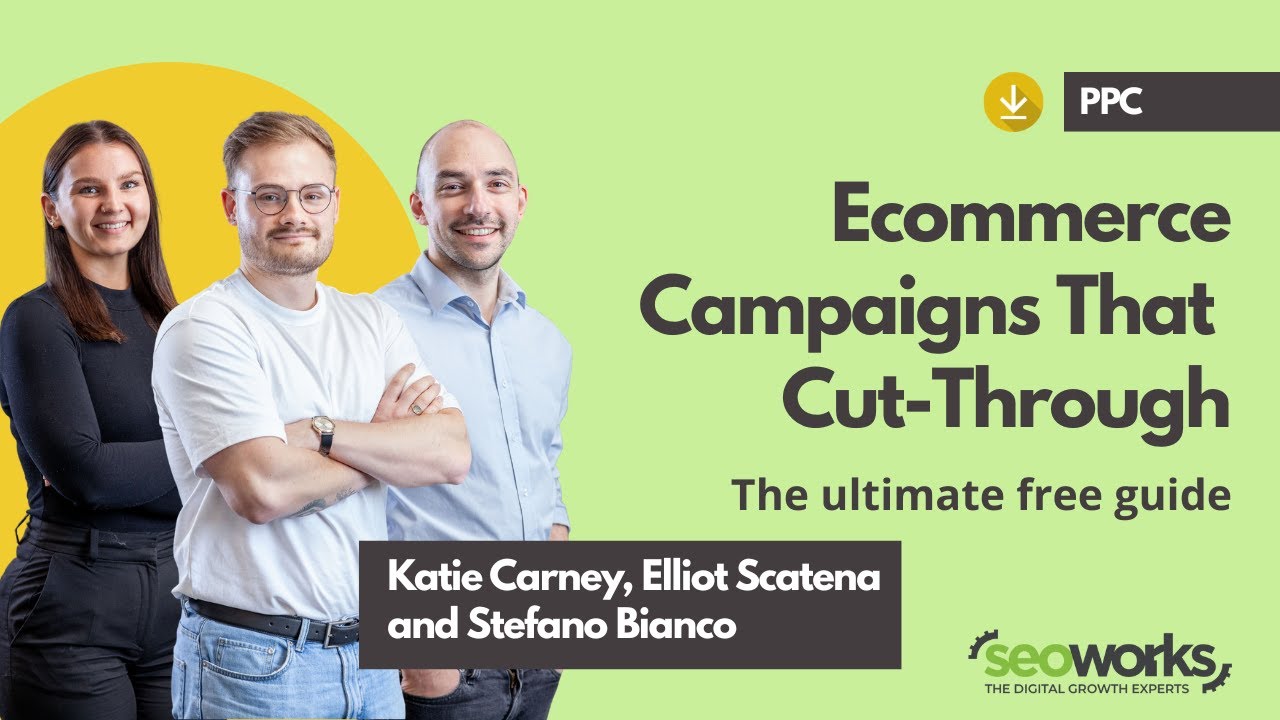 The Ultimate Guide to Ecommerce PPC - FREE Downloadable Resource | The SEO Works