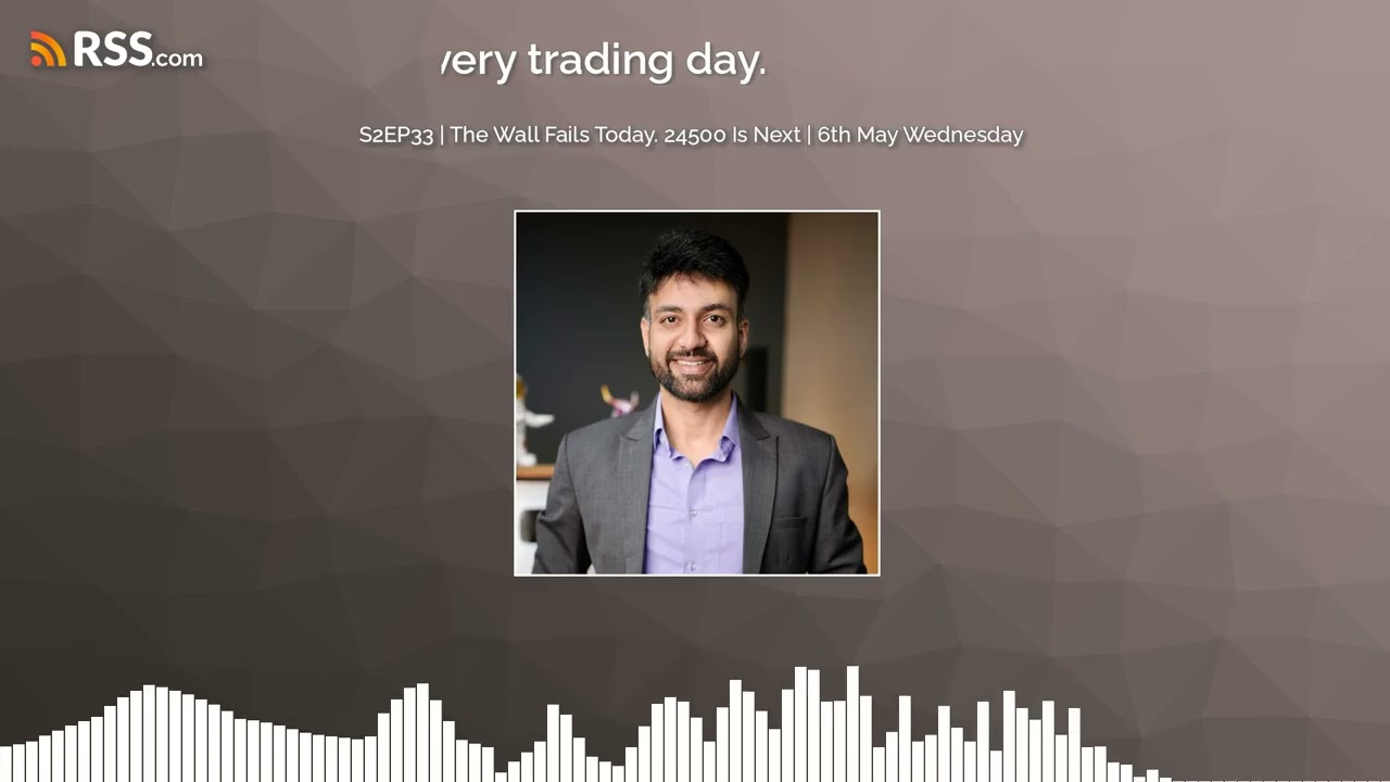 S2EP33 | The Wall Fails Today. 24500 Is Next | 6th May Wednesday
