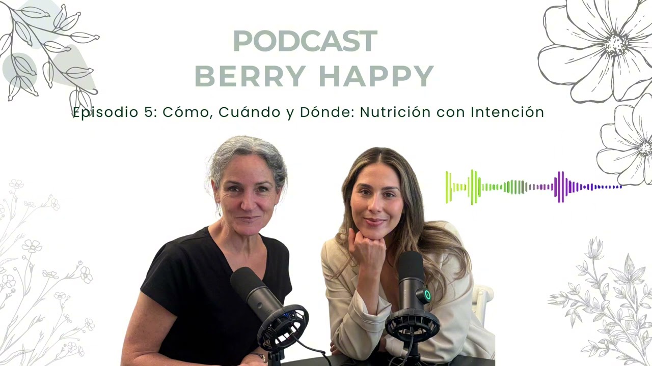 Episodio 5: Cómo, Cuándo y Dónde: Nutrición con Intención