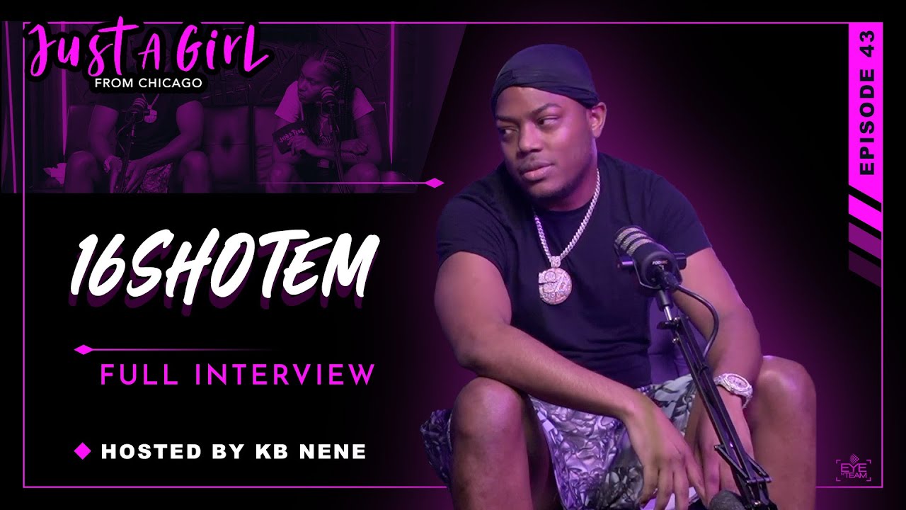16ShotEm | Ep43 | Just A Girl From Chicago Podcast | Hosted by KB Nene