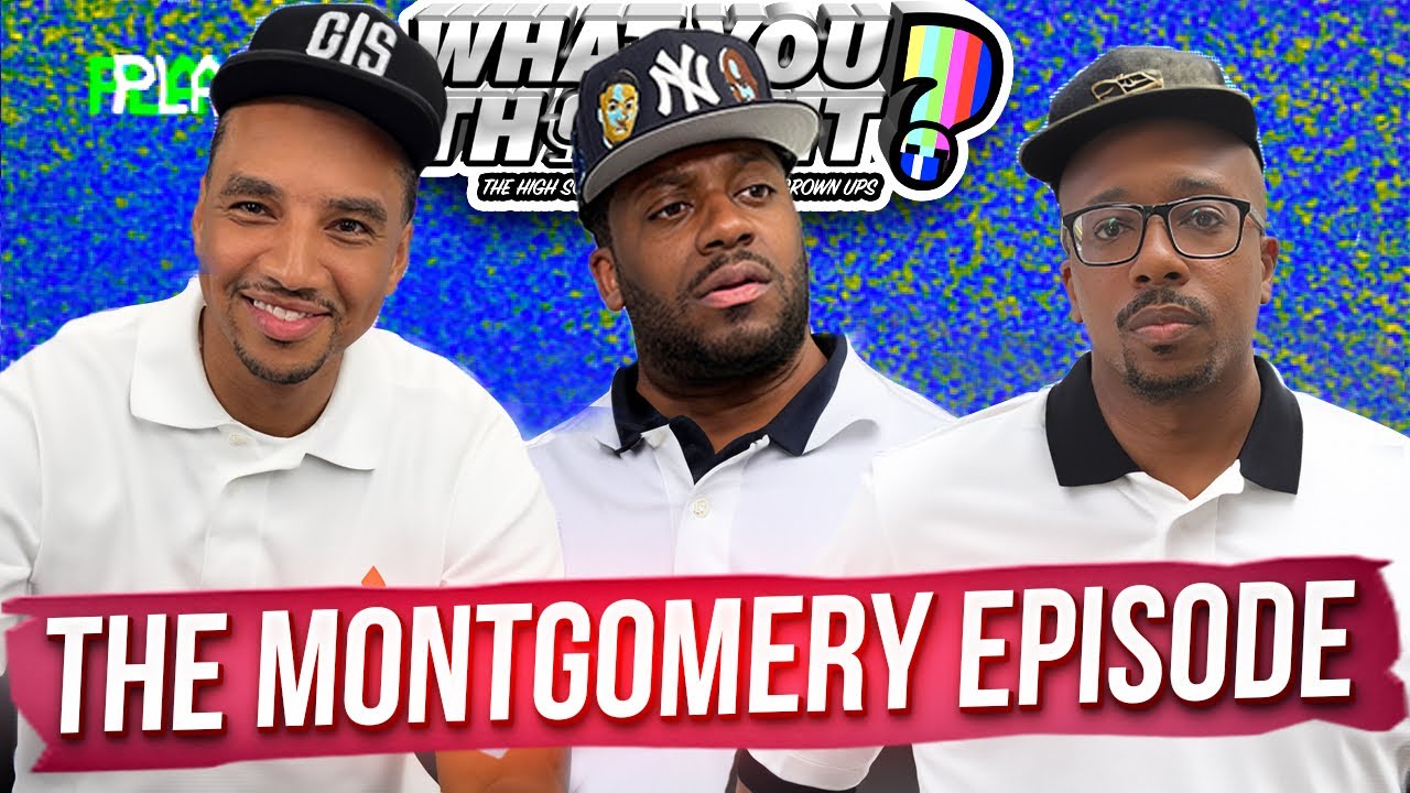 What You Thought #139|The Montgomery Episode- The Funniest Podcast On The Planet