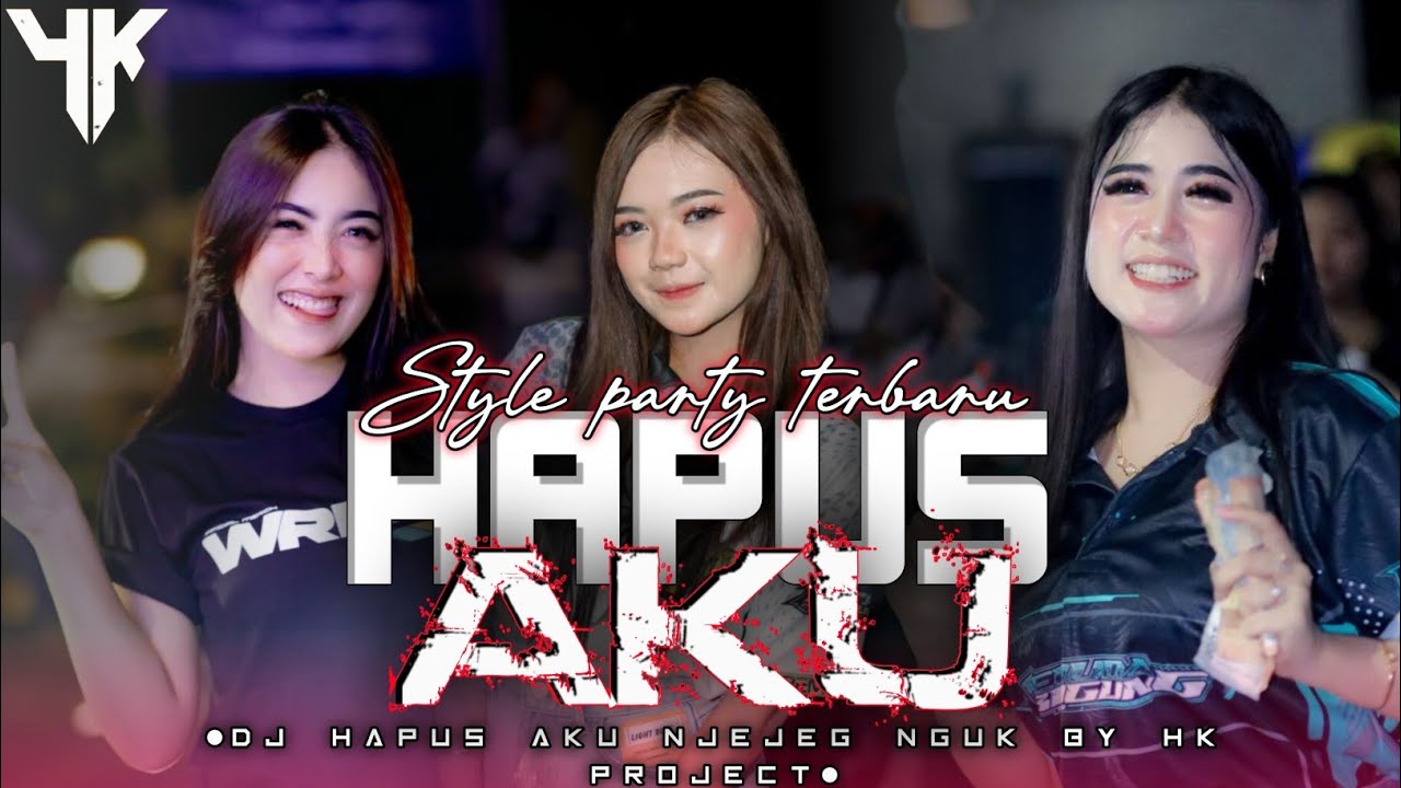 HAPUS AKU NIDJI|STYLE TRAP PARTY BASS NGUK DER||BY HK PROJECT