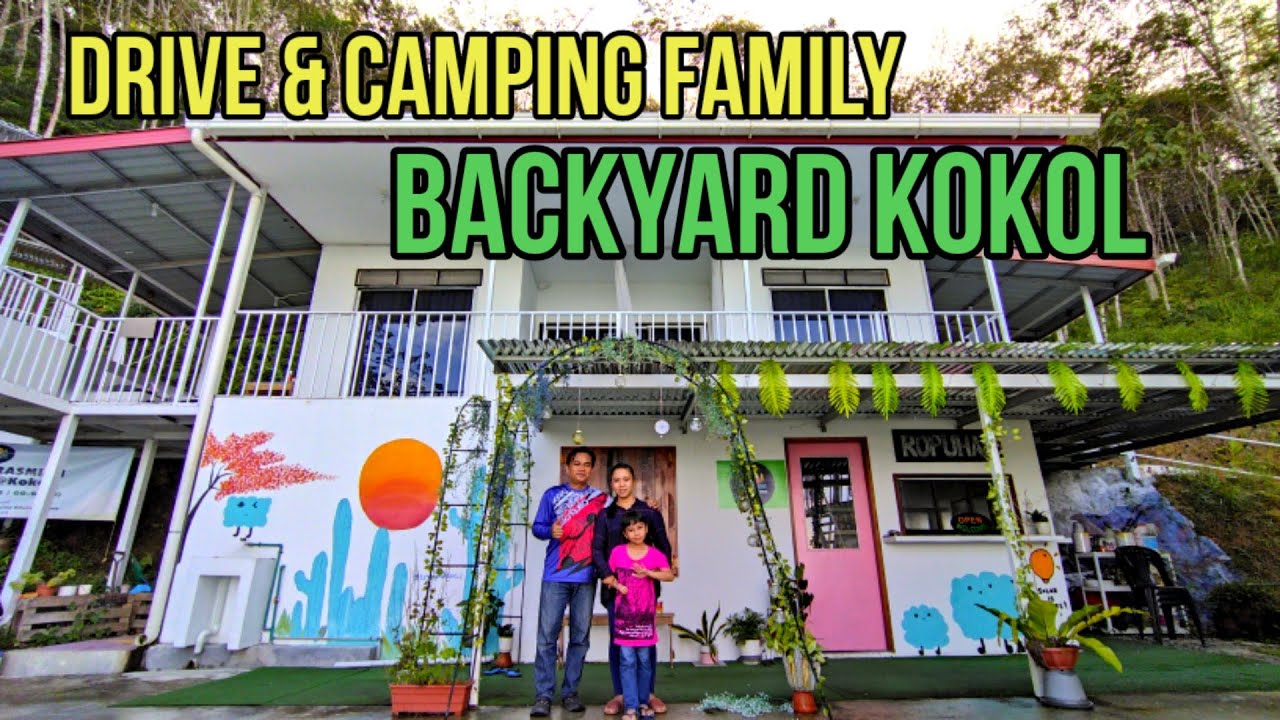 DRIVE & CAMPING FAMILY DI BACKYARD KOKOL TEMPAT CANTIK MENARIK DAN HARGA MURAH DENGAN FASILITI