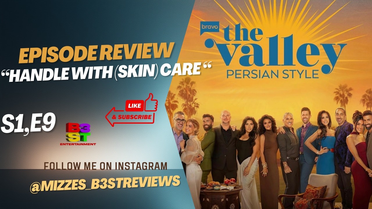 The Valley Persian Style | Finale Review | HANDLE WITH (SKIN) CARE (S1,E9)