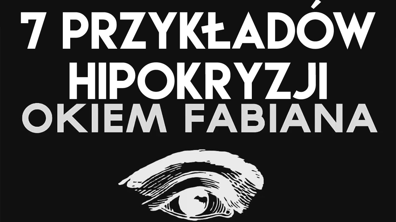 Okiem Fabiana | 7 Przykładów Hipokryzji