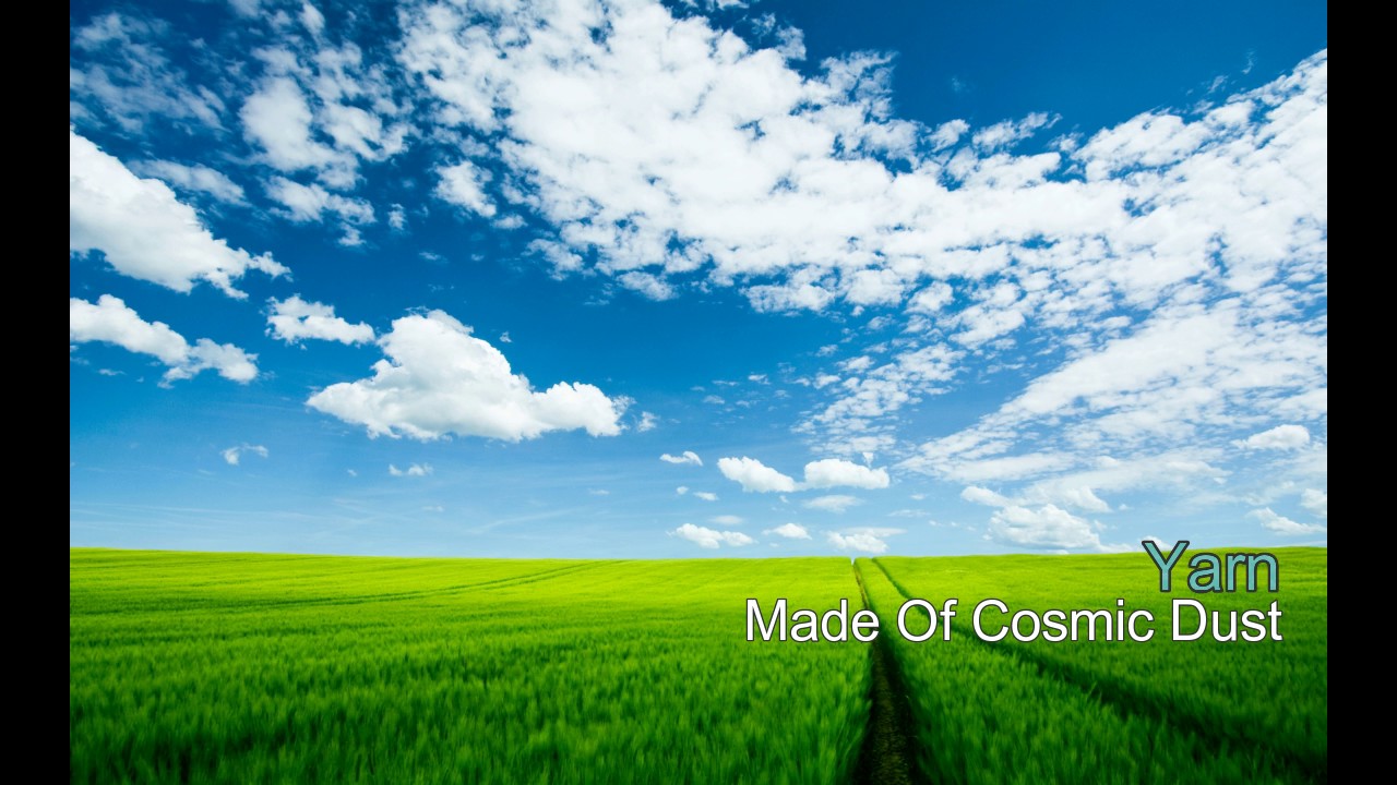 Yarn - Made Of Cosmic Dust (HD)