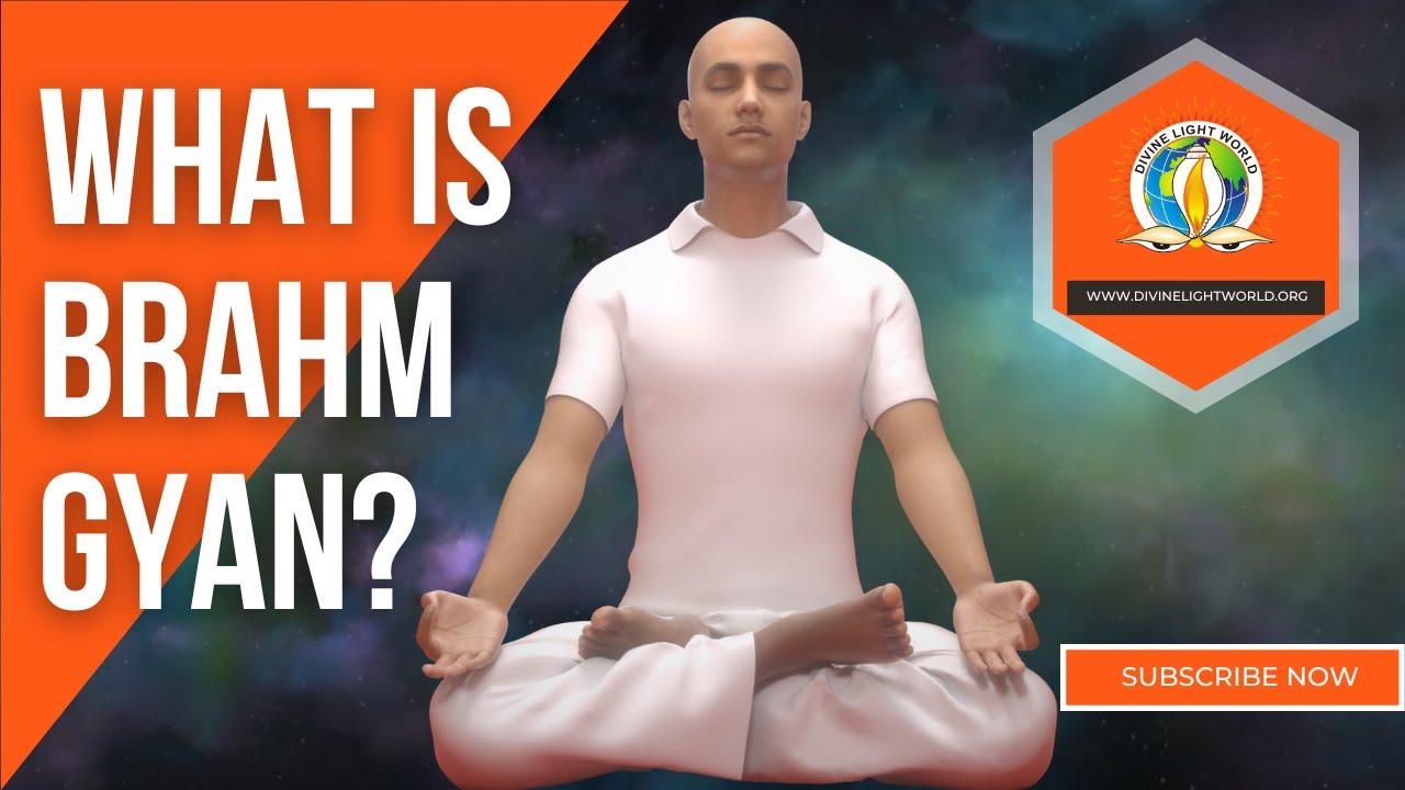Deepen Your Journey to Self Discovery through Brahm Gyan Meditation | Divine Light World