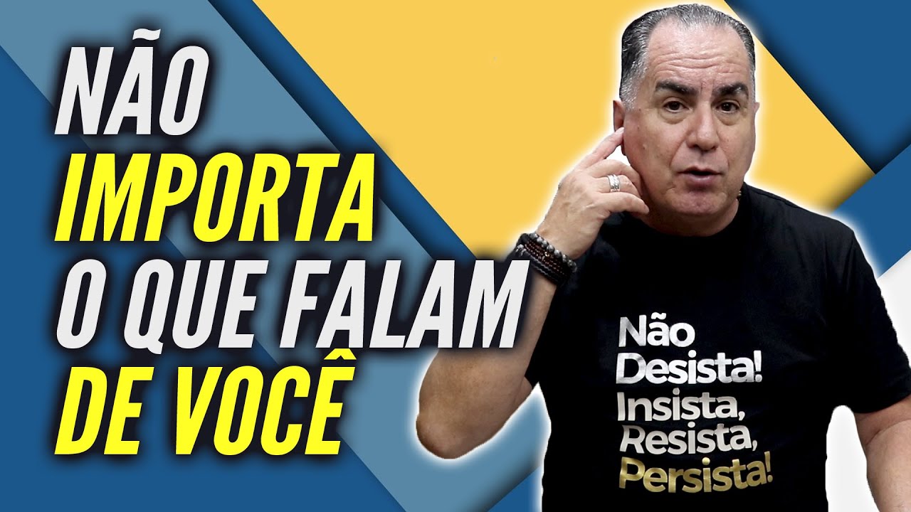 Não Importa o que Falam de Você