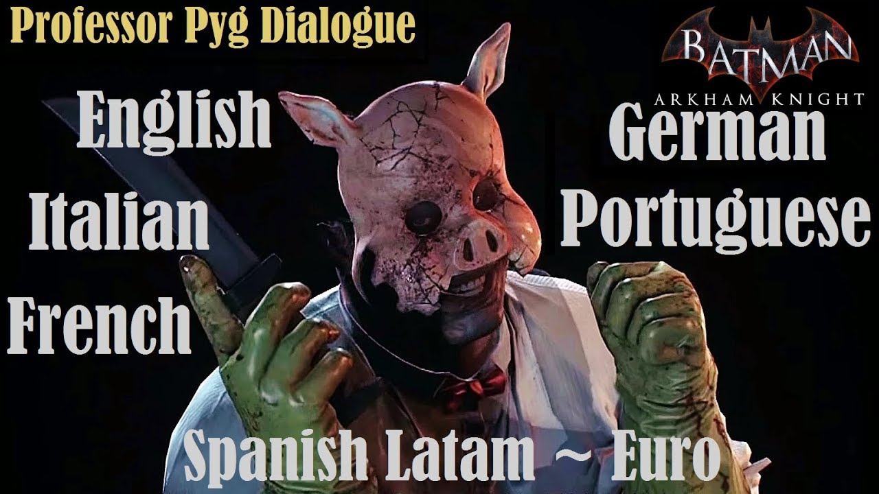 Professor Pyg Dialogue: Multilanguage (Arkham Knight)