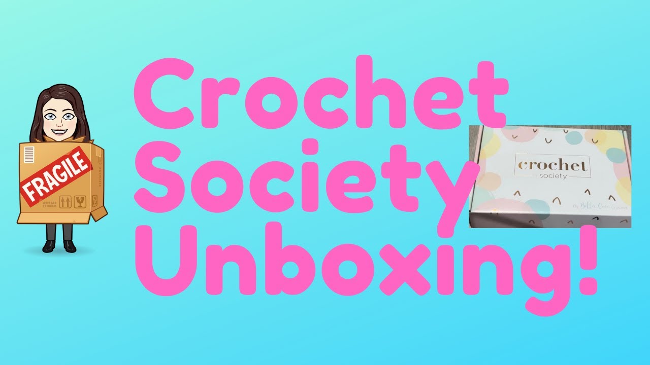 Crochet society box 1 unboxing