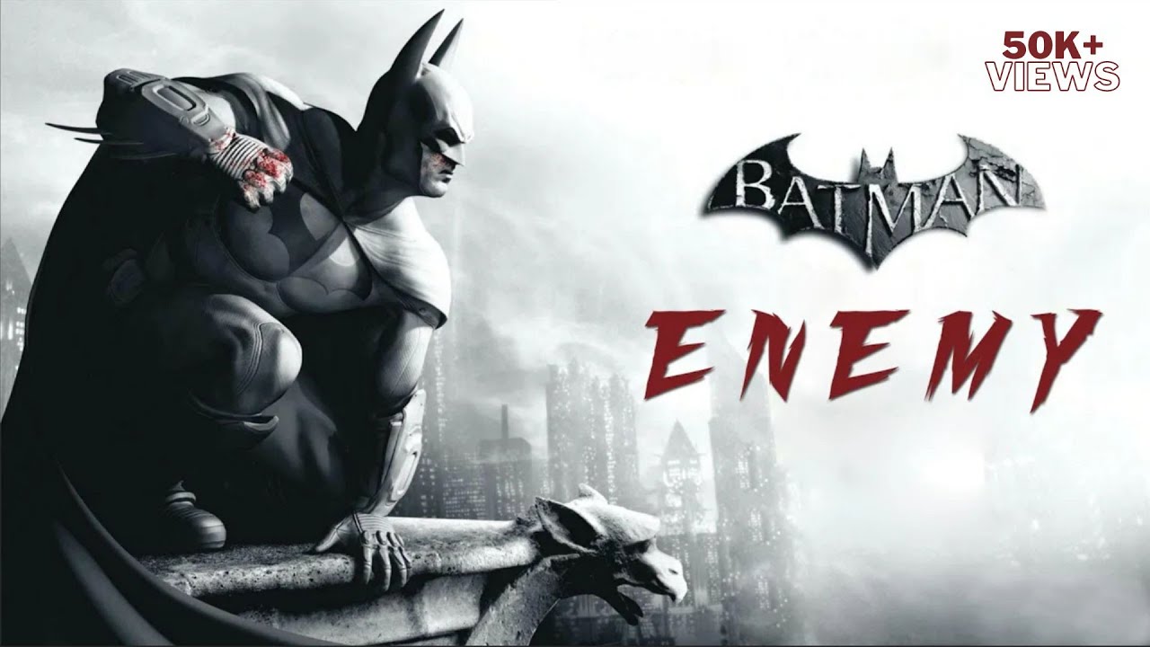 Enemy - Batman [GMV]